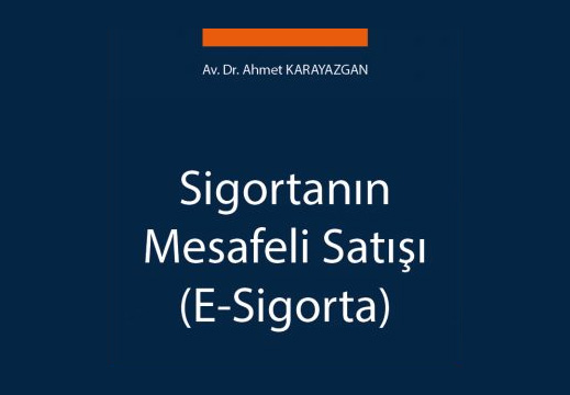 Sigorta’nın Mesafeli Satışı (E-Sigorta) İsimli Çalışmamız, Piyasaya Sunulmuştur.