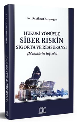 Hukuki Yönüyle Siber Riskin Sigorta ve Reasüransı